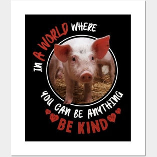 In A World Where You Can Be Anything Be Kind - Cute Pig Posters and Art